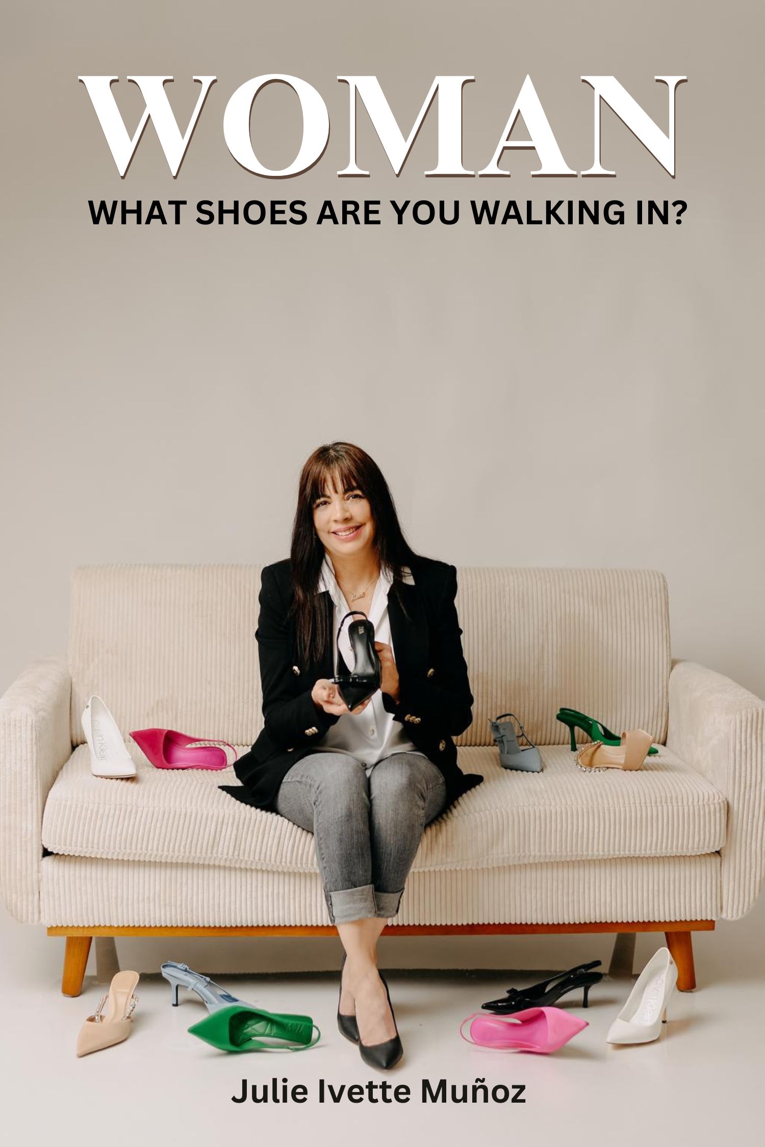 Cover Page of Book Woman, What Shoes Are You Walking In?